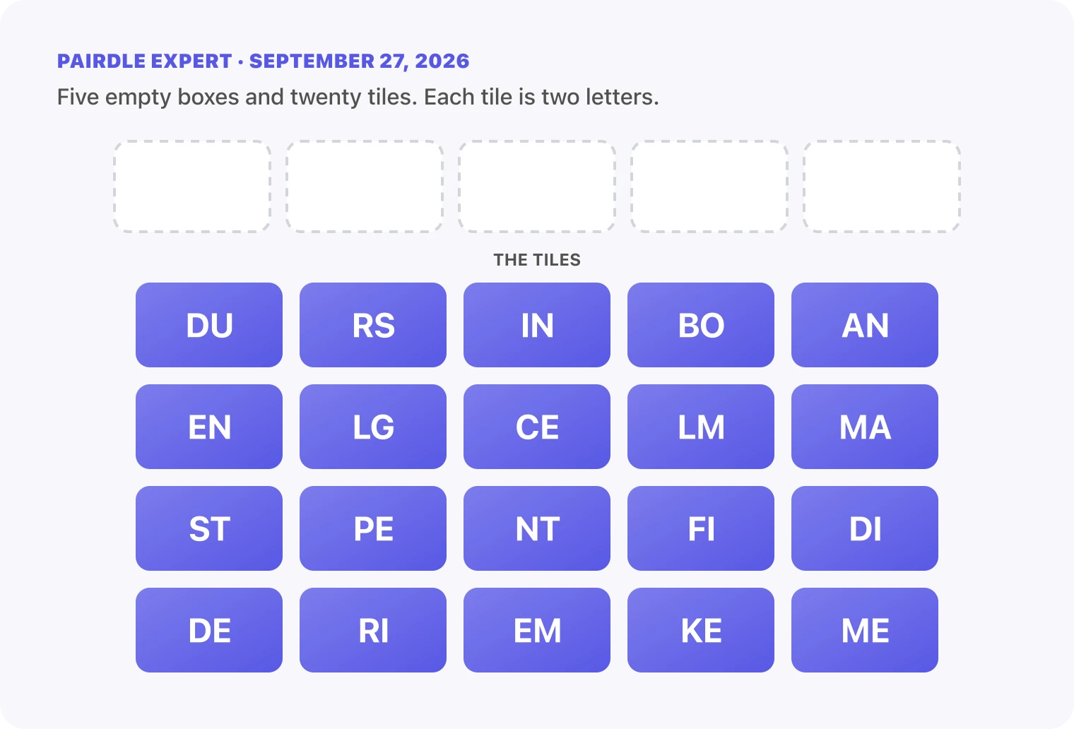 The Pairdle Expert board for September 27, 2026 before any guess: five empty answer boxes above twenty letter tiles, DU, RS, IN, BO, AN, EN, LG, CE, LM, MA, ST, PE, NT, FI, DI, DE, RI, EM, KE, ME.