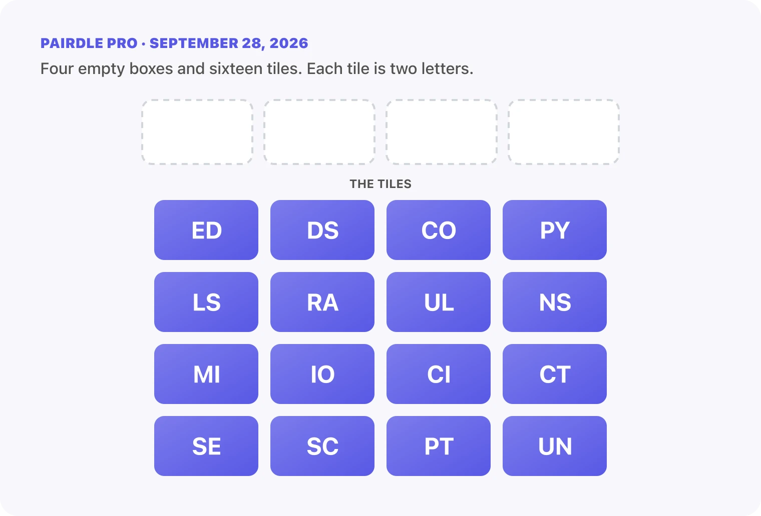 The Pairdle Pro board for September 28, 2026 before any guess: four empty answer boxes above sixteen letter tiles, ED, DS, CO, PY, LS, RA, UL, NS, MI, IO, CI, CT, SE, SC, PT, UN.