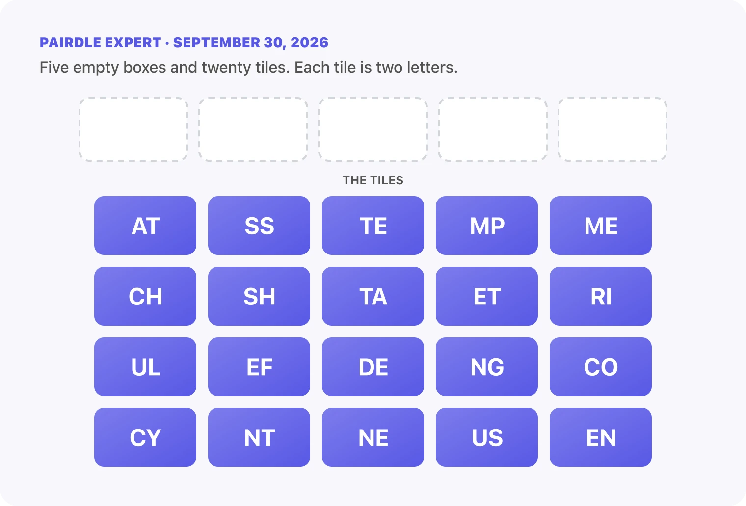 The Pairdle Expert board for September 30, 2026 before any guess: five empty answer boxes above twenty letter tiles, AT, SS, TE, MP, ME, CH, SH, TA, ET, RI, UL, EF, DE, NG, CO, CY, NT, NE, US, EN.