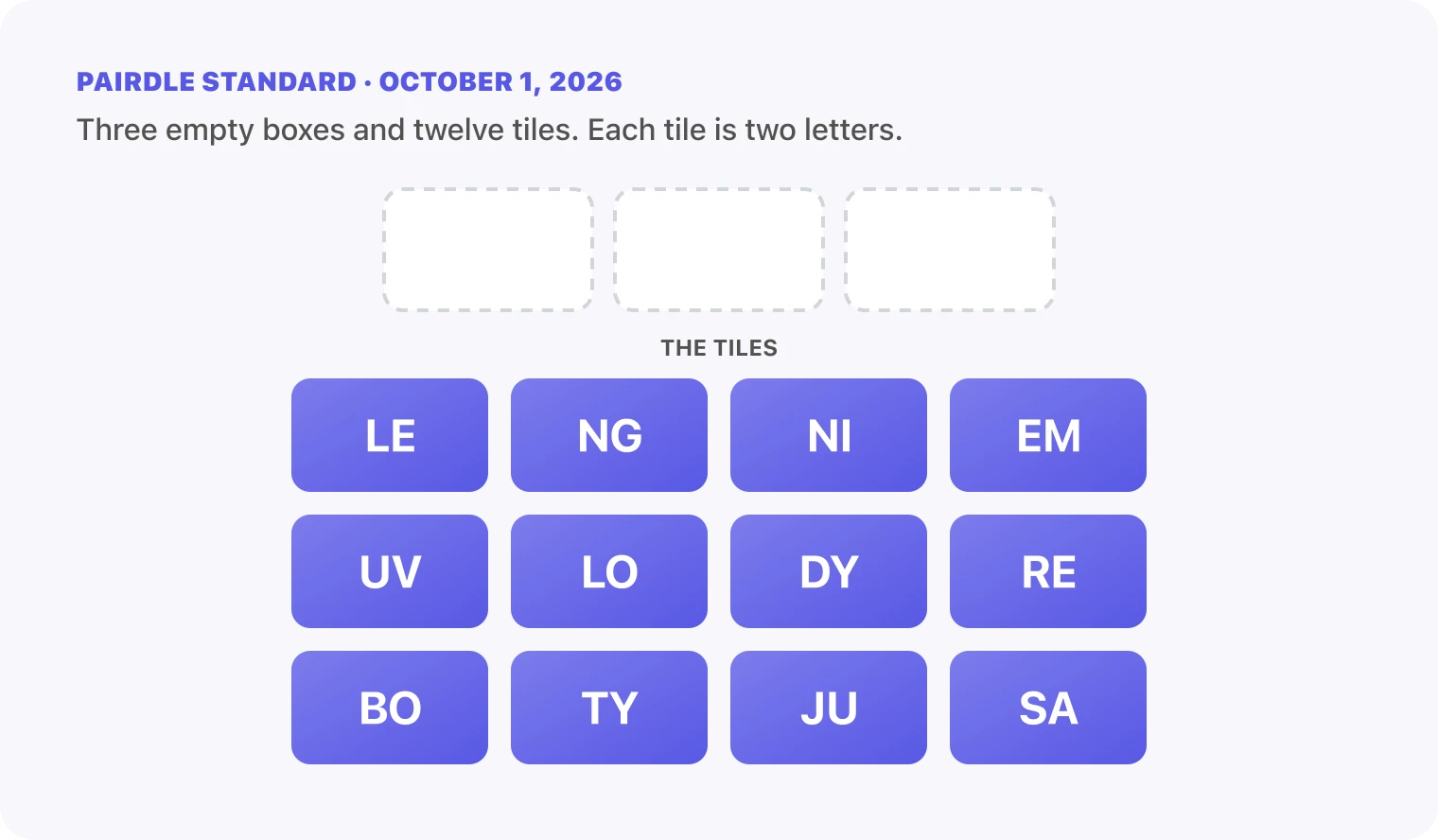 The Pairdle Standard board for October 1, 2026 before any guess: three empty answer boxes above twelve letter tiles, LE, NG, NI, EM, UV, LO, DY, RE, BO, TY, JU, SA.