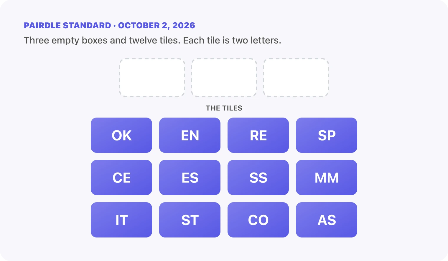 The Pairdle Standard board for October 2, 2026 before any guess: three empty answer boxes above twelve letter tiles, OK, EN, RE, SP, CE, ES, SS, MM, IT, ST, CO, AS.