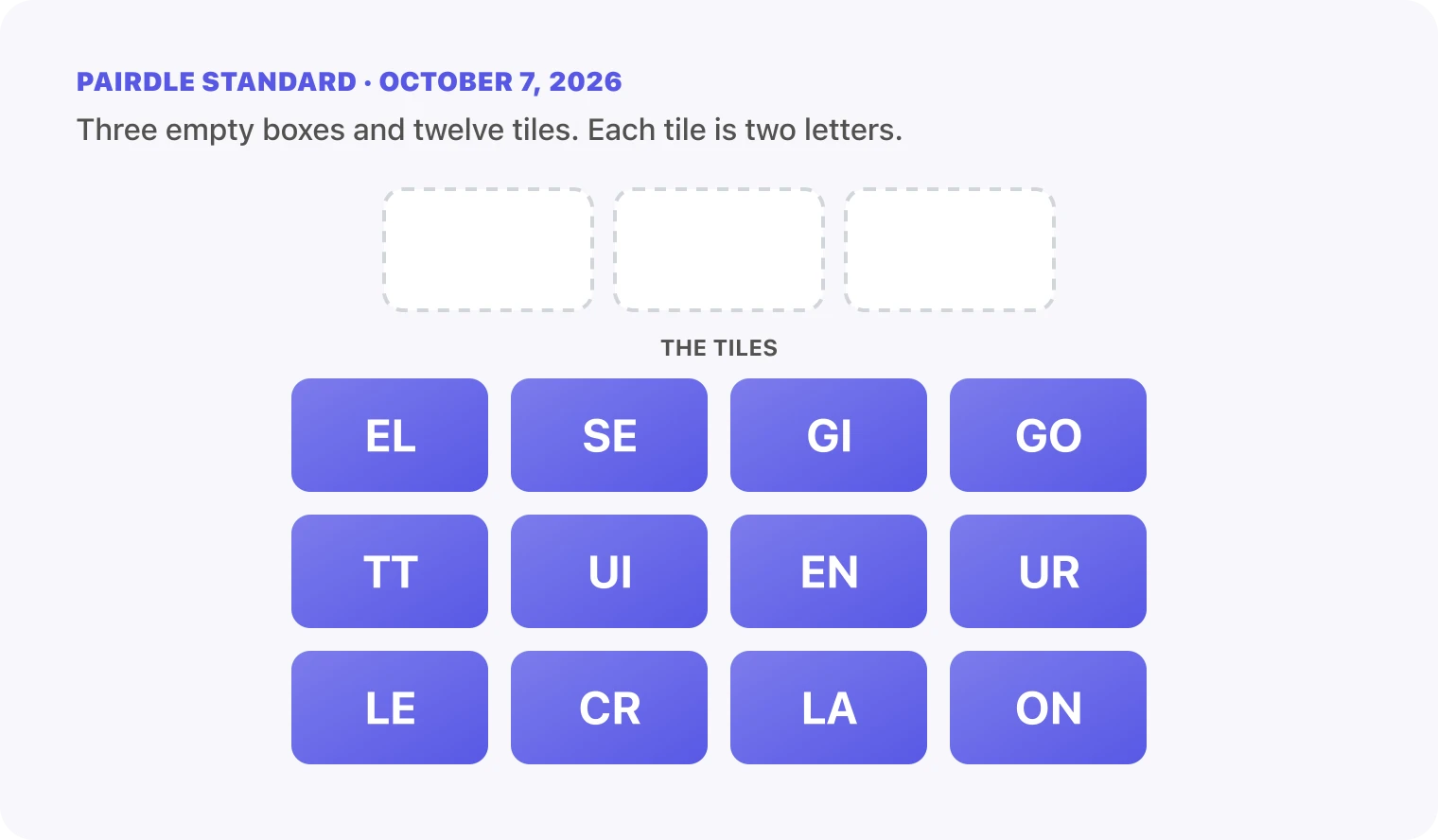 The Pairdle Standard board for October 7, 2026 before any guess: three empty answer boxes above twelve letter tiles, EL, SE, GI, GO, TT, UI, EN, UR, LE, CR, LA, ON.