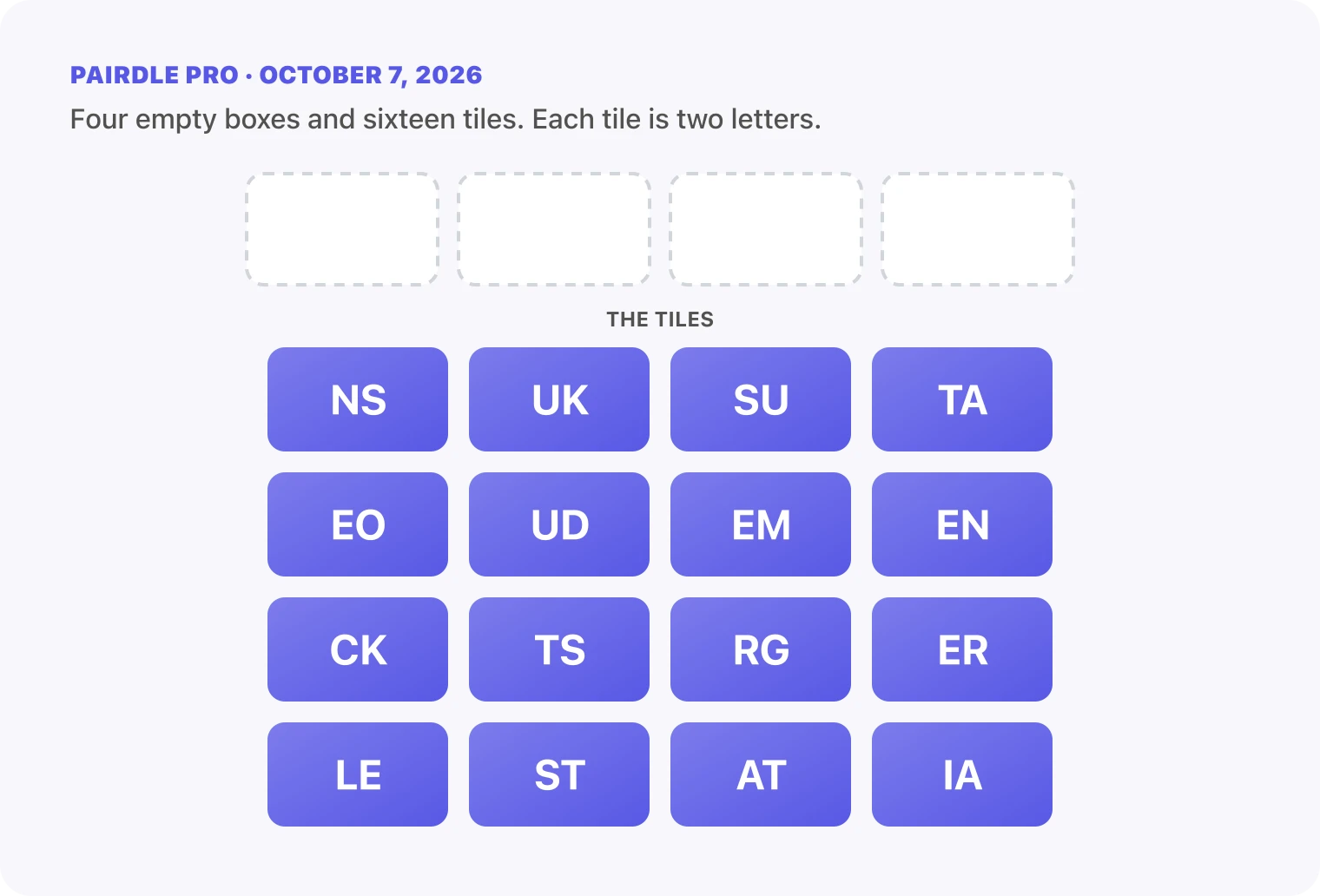 The Pairdle Pro board for October 7, 2026 before any guess: four empty answer boxes above sixteen letter tiles, NS, UK, SU, TA, EO, UD, EM, EN, CK, TS, RG, ER, LE, ST, AT, IA.