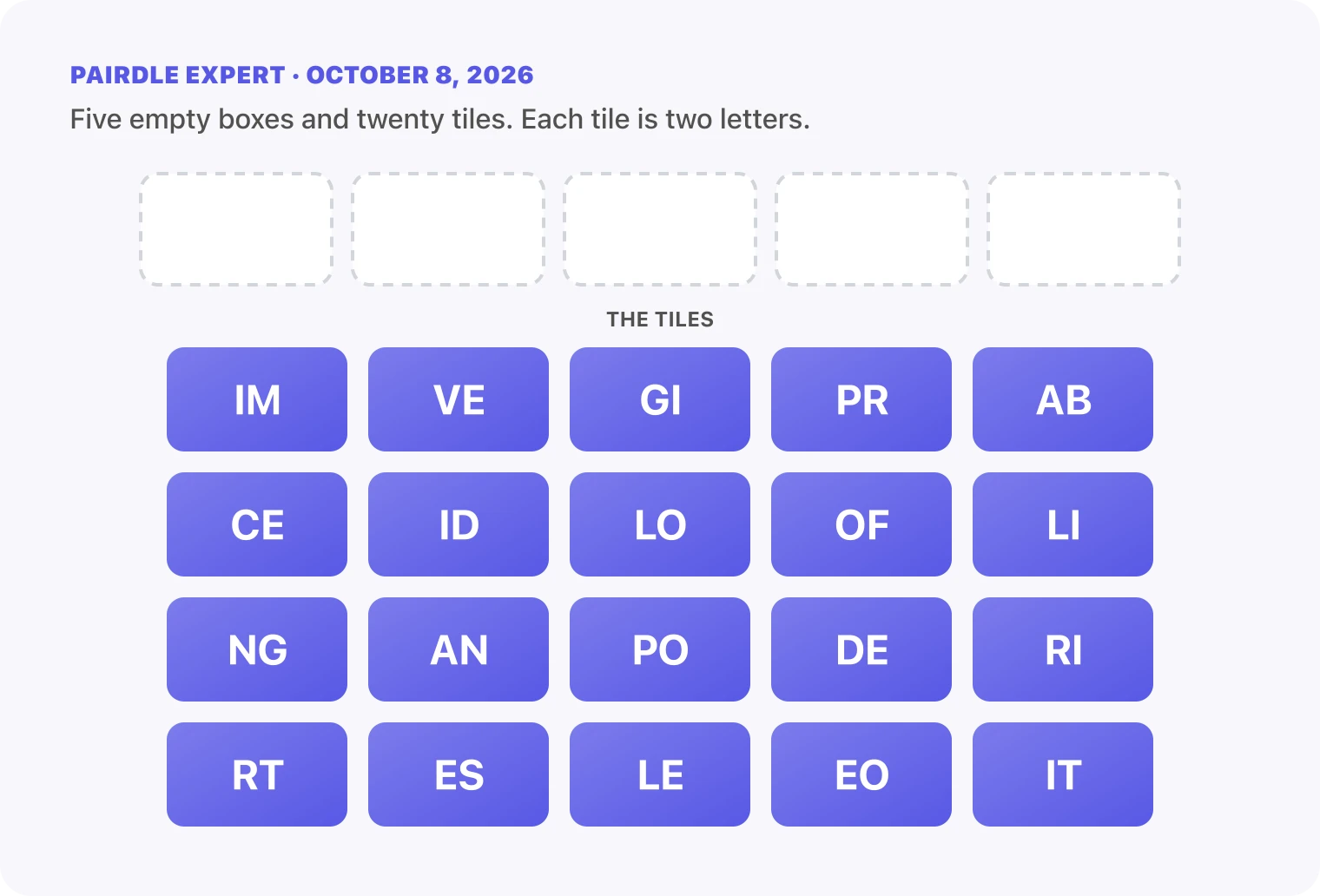 The Pairdle Expert board for October 8, 2026 before any guess: five empty answer boxes above twenty letter tiles, IM, VE, GI, PR, AB, CE, ID, LO, OF, LI, NG, AN, PO, DE, RI, RT, ES, LE, EO, IT.