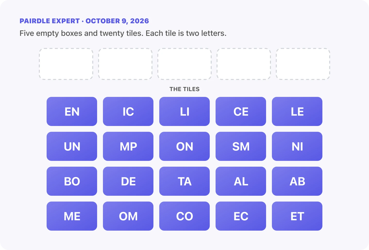 The Pairdle Expert board for October 9, 2026 before any guess: five empty answer boxes above twenty letter tiles, EN, IC, LI, CE, LE, UN, MP, ON, SM, NI, BO, DE, TA, AL, AB, ME, OM, CO, EC, ET.
