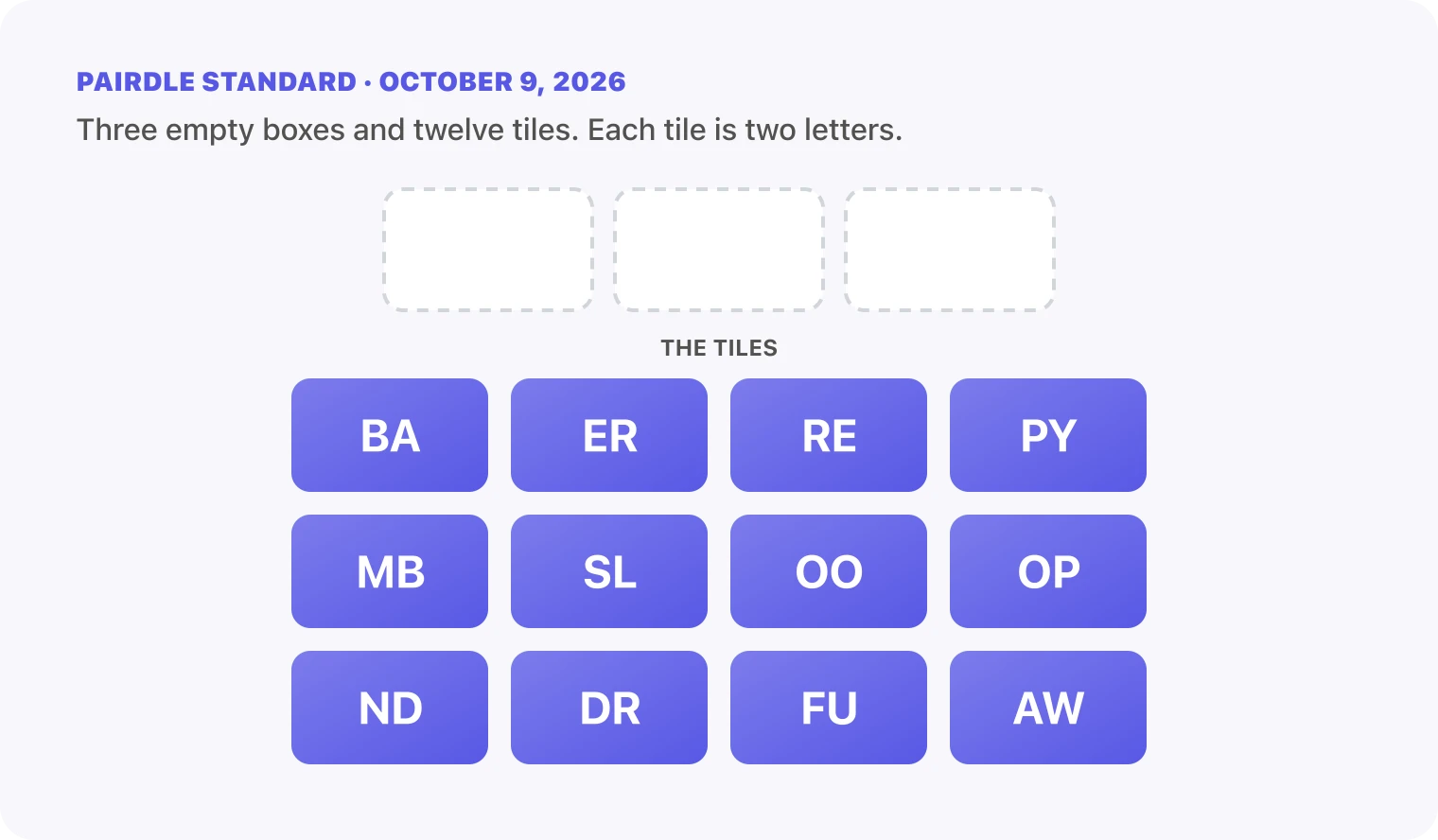 The Pairdle Standard board for October 9, 2026 before any guess: three empty answer boxes above twelve letter tiles, BA, ER, RE, PY, MB, SL, OO, OP, ND, DR, FU, AW.