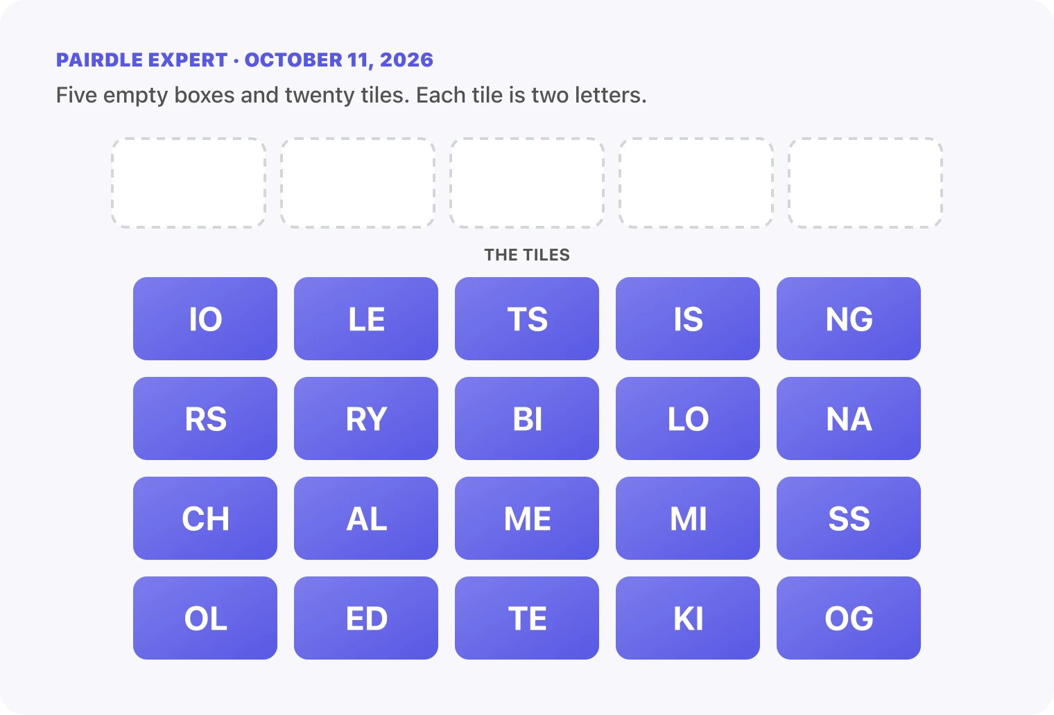 The Pairdle Expert board for October 11, 2026 before any guess: five empty answer boxes above twenty letter tiles, IO, LE, TS, IS, NG, RS, RY, BI, LO, NA, CH, AL, ME, MI, SS, OL, ED, TE, KI, OG.