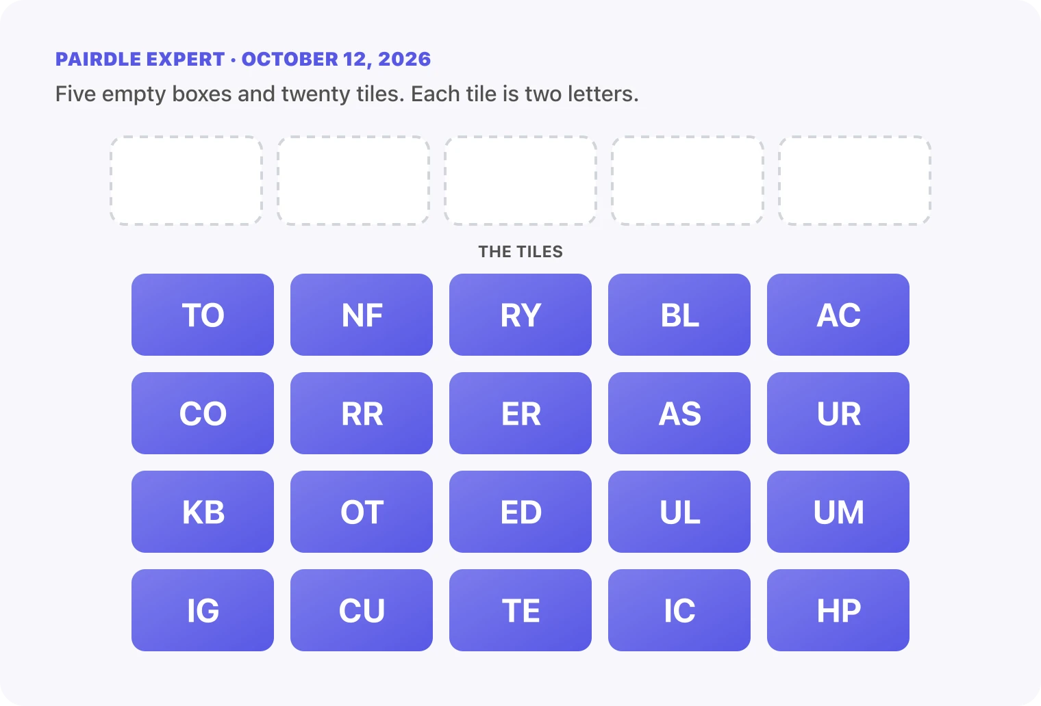 The Pairdle Expert board for October 12, 2026 before any guess: five empty answer boxes above twenty letter tiles, TO, NF, RY, BL, AC, CO, RR, ER, AS, UR, KB, OT, ED, UL, UM, IG, CU, TE, IC, HP.