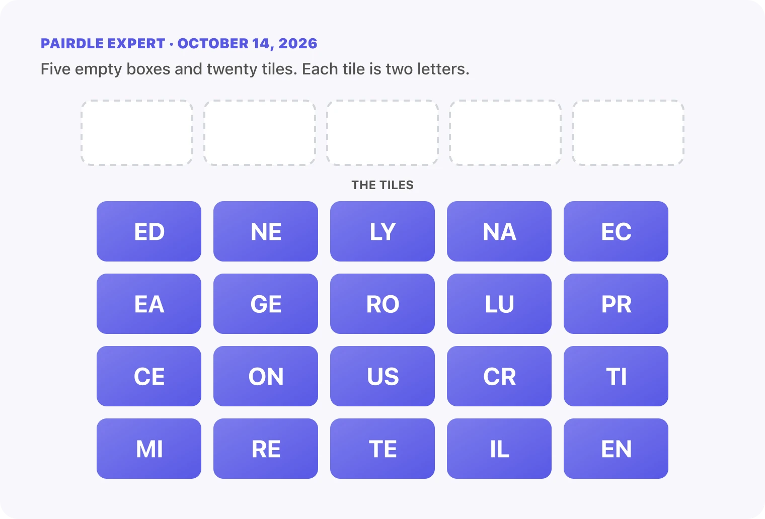 The Pairdle Expert board for October 14, 2026 before any guess: five empty answer boxes above twenty letter tiles, ED, NE, LY, NA, EC, EA, GE, RO, LU, PR, CE, ON, US, CR, TI, MI, RE, TE, IL, EN.