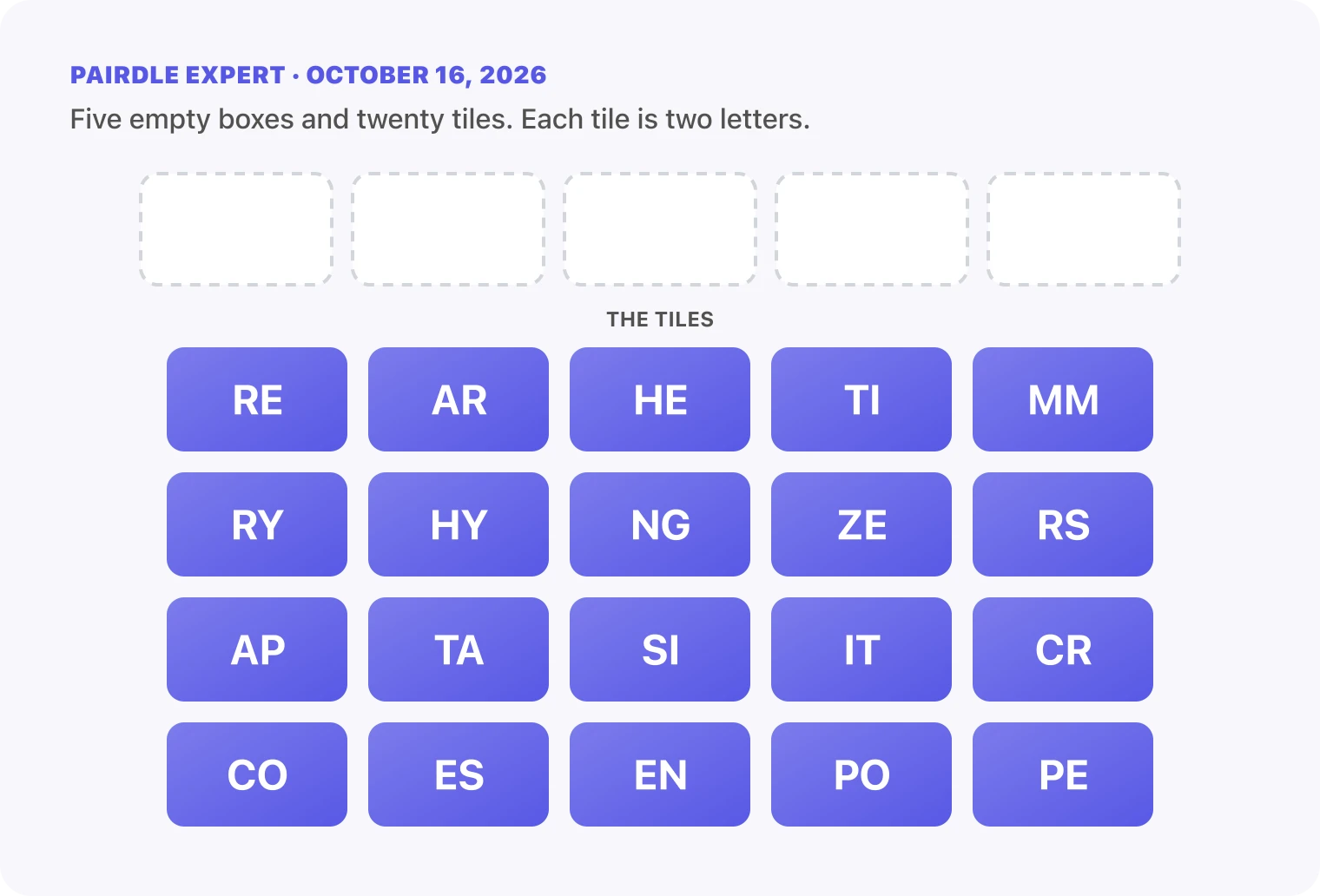 The Pairdle Expert board for October 16, 2026 before any guess: five empty answer boxes above twenty letter tiles, RE, AR, HE, TI, MM, RY, HY, NG, ZE, RS, AP, TA, SI, IT, CR, CO, ES, EN, PO, PE.