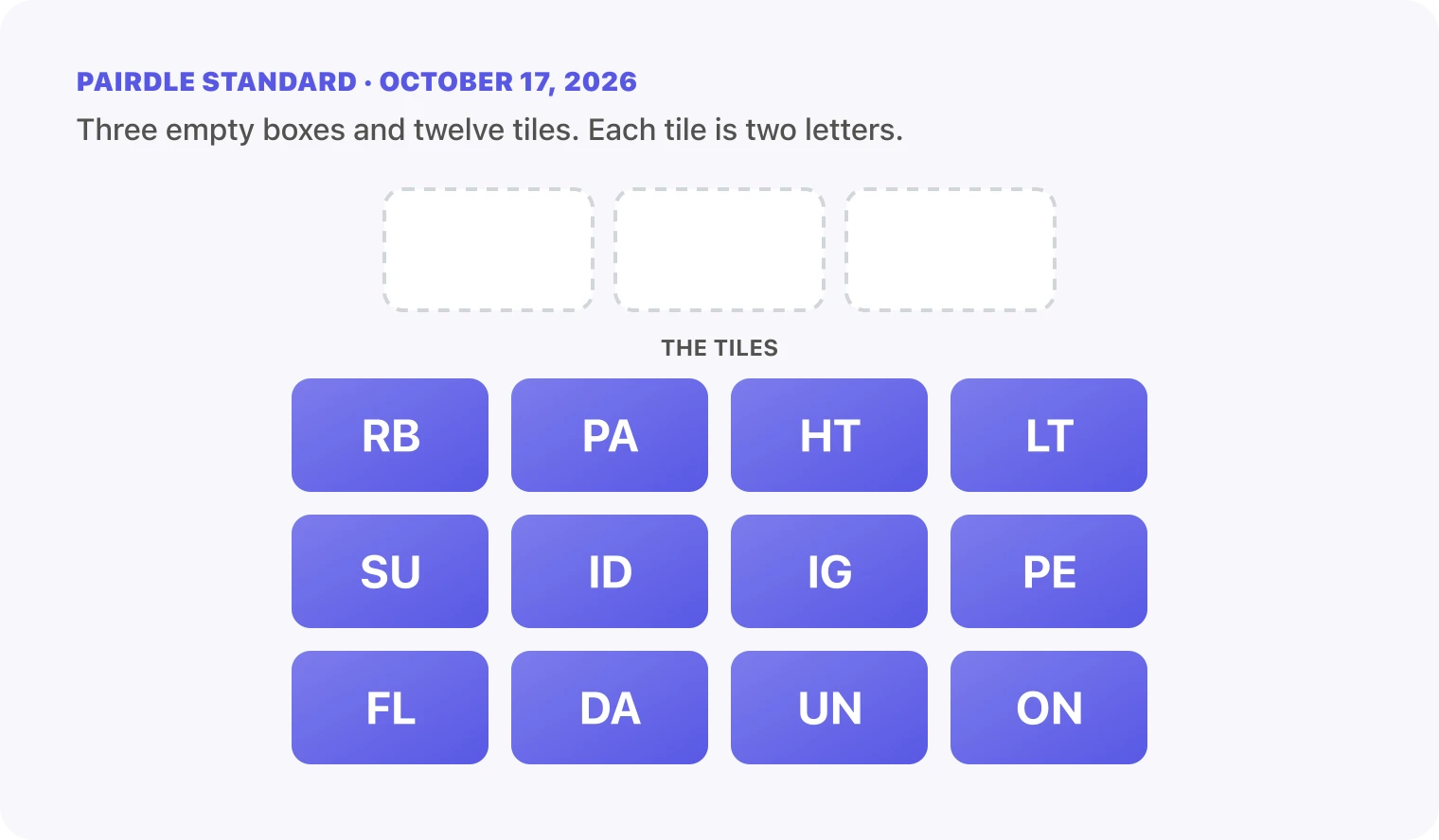 The Pairdle Standard board for October 17, 2026 before any guess: three empty answer boxes above twelve letter tiles, RB, PA, HT, LT, SU, ID, IG, PE, FL, DA, UN, ON.