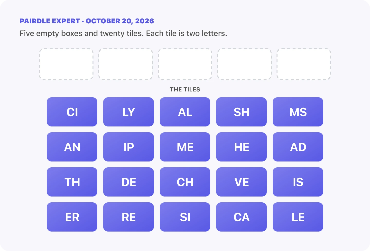 The Pairdle Expert board for October 20, 2026 before any guess: five empty answer boxes above twenty letter tiles, CI, LY, AL, SH, MS, AN, IP, ME, HE, AD, TH, DE, CH, VE, IS, ER, RE, SI, CA, LE.