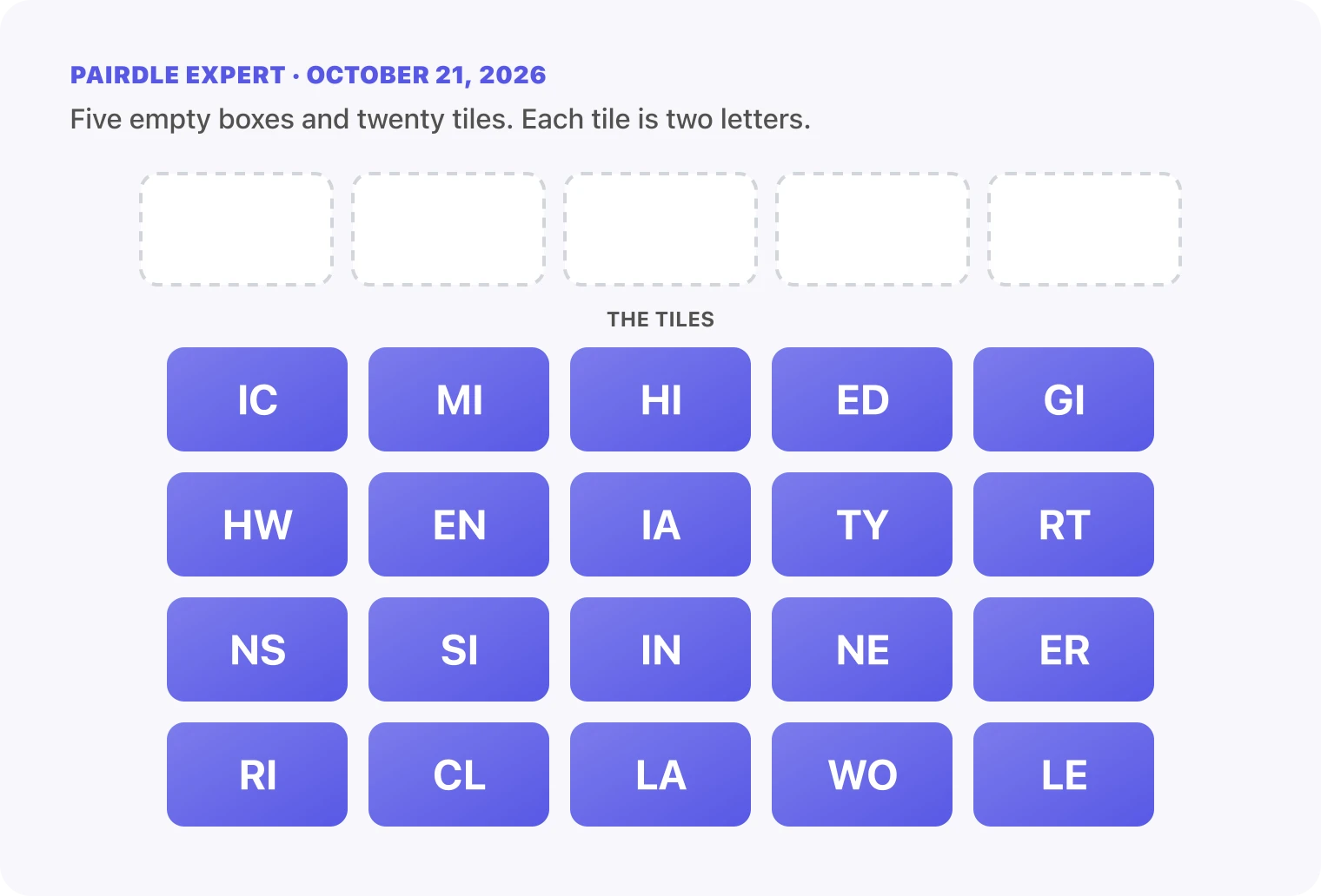 The Pairdle Expert board for October 21, 2026 before any guess: five empty answer boxes above twenty letter tiles, IC, MI, HI, ED, GI, HW, EN, IA, TY, RT, NS, SI, IN, NE, ER, RI, CL, LA, WO, LE.