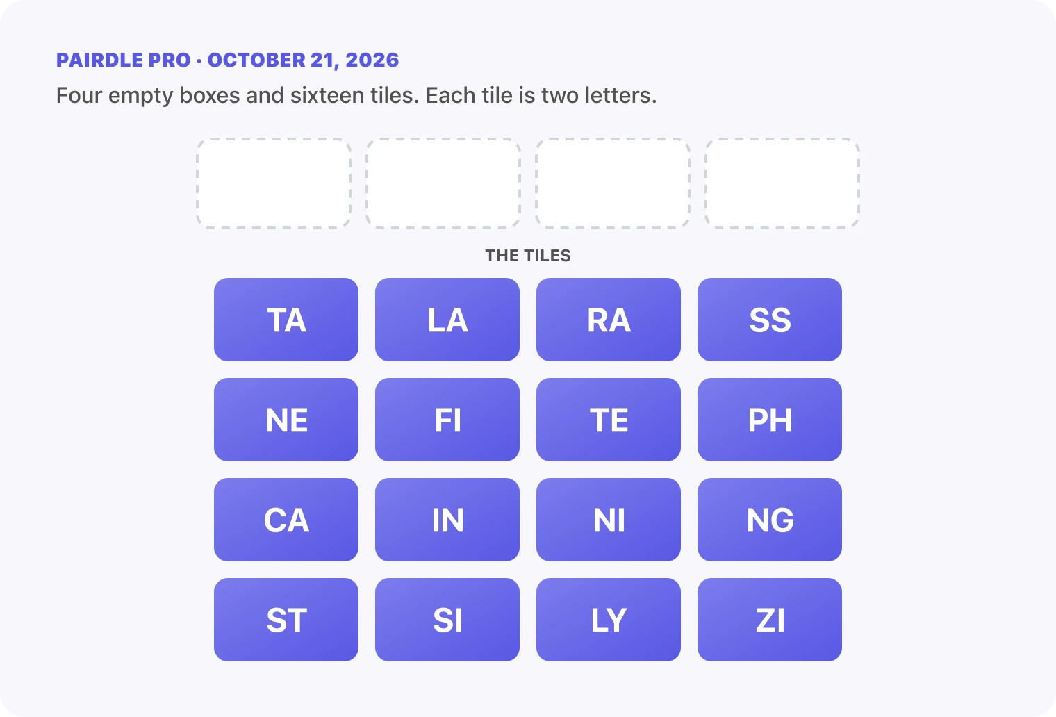The Pairdle Pro board for October 21, 2026 before any guess: four empty answer boxes above sixteen letter tiles, TA, LA, RA, SS, NE, FI, TE, PH, CA, IN, NI, NG, ST, SI, LY, ZI.