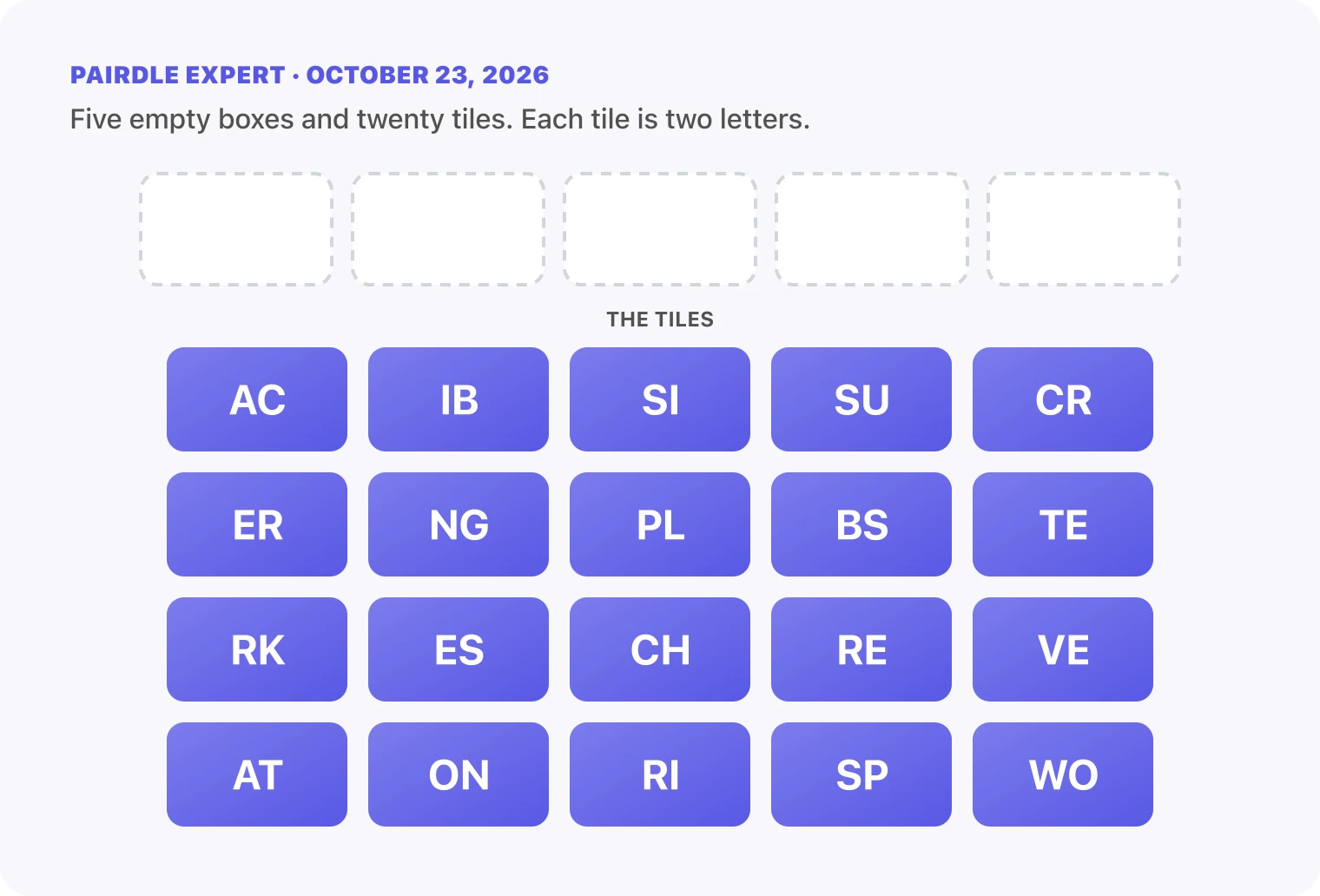 The Pairdle Expert board for October 23, 2026 before any guess: five empty answer boxes above twenty letter tiles, AC, IB, SI, SU, CR, ER, NG, PL, BS, TE, RK, ES, CH, RE, VE, AT, ON, RI, SP, WO.