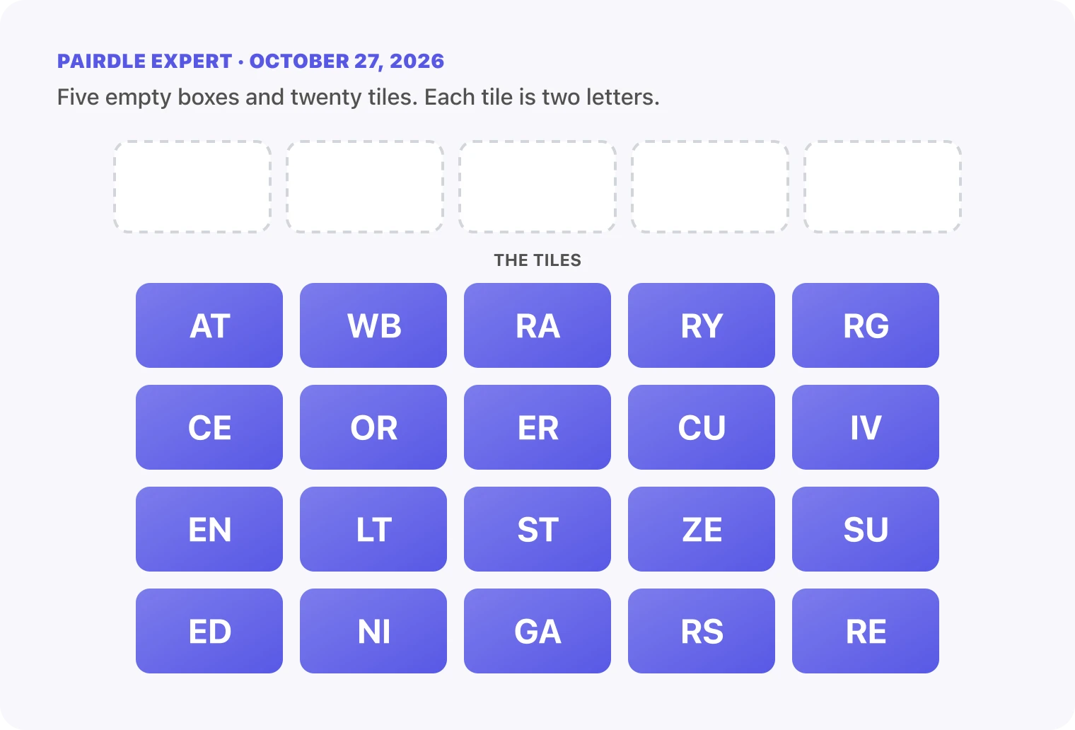 The Pairdle Expert board for October 27, 2026 before any guess: five empty answer boxes above twenty letter tiles, AT, WB, RA, RY, RG, CE, OR, ER, CU, IV, EN, LT, ST, ZE, SU, ED, NI, GA, RS, RE.
